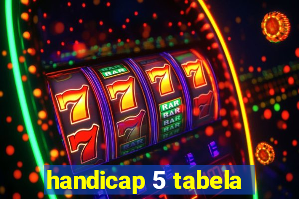 handicap 5 tabela